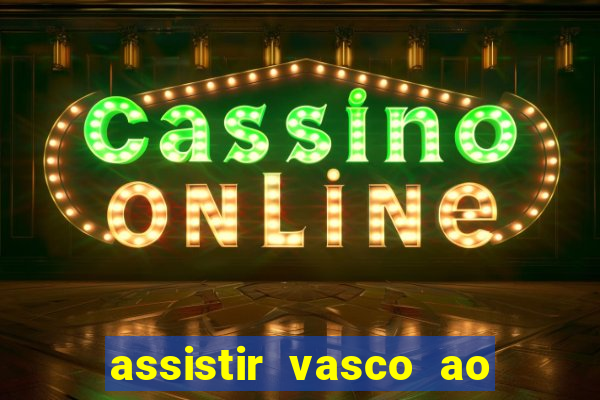 assistir vasco ao vivo futemax